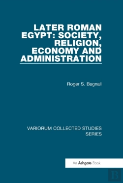 Bertrand.pt - Later Roman Egypt: Society, Religion, Economy And Administration