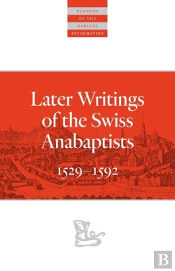 Bertrand.pt - Later Writings Of The Swiss Anabaptists