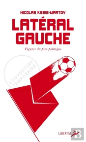 Latéral Gauche : Figures Du Foot Politique