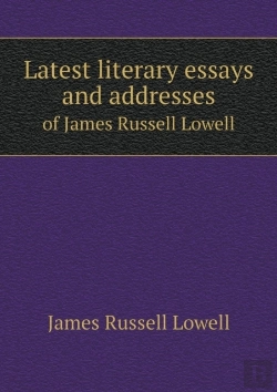 Bertrand.pt - Latest Literary Essays And Addresses Of James Russell Lowell