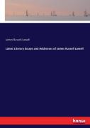 Latest Literary Essays And Addresses Of James Russell Lowell