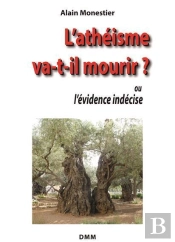 L'Athéisme Va-T-Il Mourir ? Ou L'Évidence Indécise