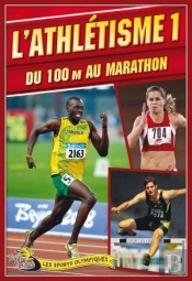 L'Athletisme V. 01 Du 100 M Au Marathon
