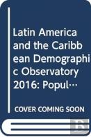 Latin America And The Caribbean Demographic Observatory 2016 (English/Spanish Edition)