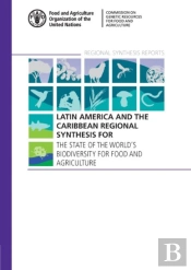 Latin America And The Caribbean Regional Synthesis For The State Of The World'S Biodiversity For Food And Agriculture