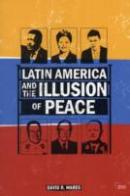 Latin America And The Illusion Of Peace