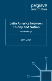Latin America Between Colony And Nation