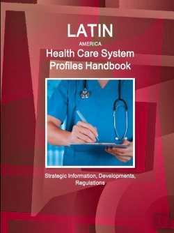 Bertrand.pt - Latin America Health Care System Profiles Handbook - Strategic Information, Developments, Regulations