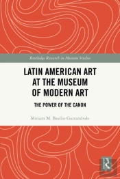 Latin American Art At The Museum Of Modern Art