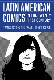 Latin American Comics In The Twenty-First Century