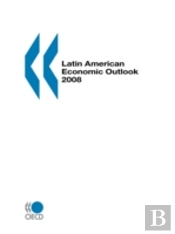 Latin American Economic Outlook 2008