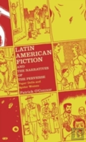 Latin American Fiction And The Narratives Of The Peverse