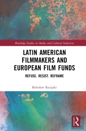 Latin American Filmmakers And European Film Funds