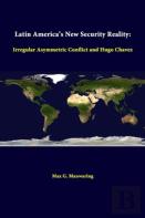 Latin America'S New Security Reality: Irregular Asymmetric Conflict And Hugo Chavez