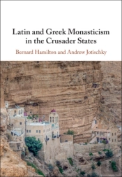 Latin And Greek Monasticism In The Crusader States