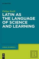 Latin As The Language Of Science And Learning