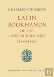 Latin Bookhands Of The Later Middle Ages 1100-1500