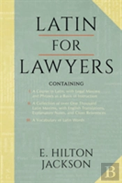 Latin For Lawyers. Containing: I: A Cour