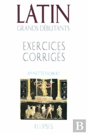 Latin Grands Débutants - Exercices Corrigés