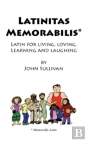 Latinitas Memorabilis: Latin For Living,