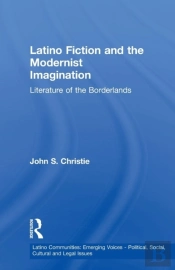 Latino Fiction And The Modernist Imagination