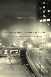 Latino Los Angeles In Film And Fiction