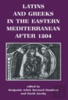 Latins And Greeks In The Eastern Mediterranean After 1204
