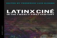 Latinx Cine In The Twenty-First Century