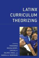 Latinx Curriculum Theorizing