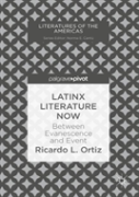 Latinx Literature Now