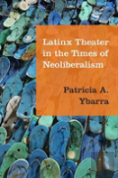 Latinx Theater In The Times Of Neoliberalism