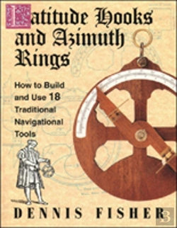 Bertrand.pt - Latitude Hooks And Azimuth Rings: How To Build And Use 18 Traditional Navigational Tools