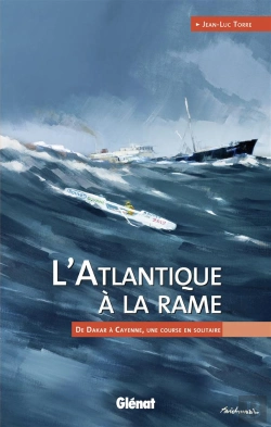 Bertrand.pt - L'Atlantique À La Rame ; De Dakar À Cayenne, Une Course En Solitaire