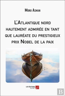 Bertrand.pt - L'Atlantique Nord Hautement Admirée En Tant Que Lauréate Du Prestigieux Prix Nobel De La Paix