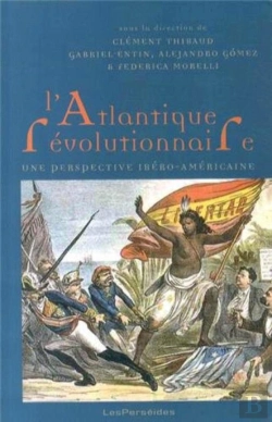 Bertrand.pt - L'Atlantique Révolutionnaire ; Une Perspective Ibéro-Américaine