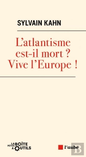 L'Atlantisme Est Mort ? Vive L'Europe !