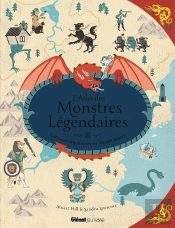 L'Atlas Des Monstres Légendaires ; Créatures Mythiques Du Monde Entier