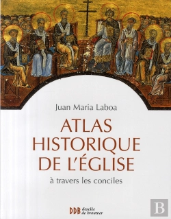 Bertrand.pt - L'Atlas Historique De L'Église À Travers Les Conciles