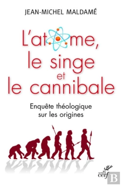 Bertrand.pt - L'Atome, Le Singe Et Le Cannibale ; Enquête Théologique Sur Les Origines