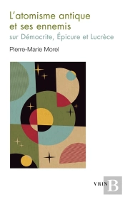 L'Atomisme Antique Et Ses Ennemis : Sur Démocrite, Épicure Et Lucrèce