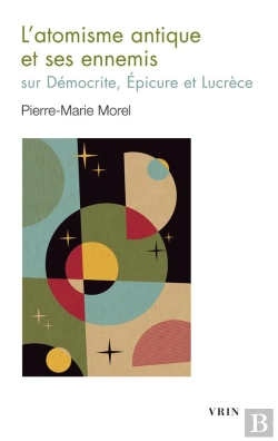 Bertrand.pt - L'Atomisme Antique Et Ses Ennemis : Sur Démocrite, Épicure Et Lucrèce