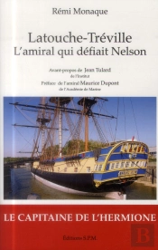 Latouche-Tréville ; L'Amiral Qui Défiait Nelson