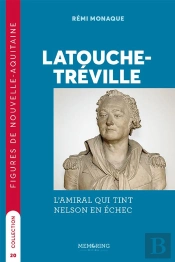 Latouche-Tréville : L'Amiral Qui Tint Nelson En Échec