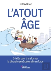 L'Atout Âge : 64 Clés Pour Transformer La Diversité Générationnelle En Force