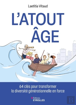 Bertrand.pt - L'Atout Âge : 64 Clés Pour Transformer La Diversité Générationnelle En Force