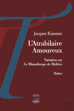 Bertrand.pt - L'Atrabilaire Amoureux ; Variation Sur Le Misanthrope De Molière