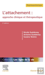 L'Attachement : Approche Clinique Et Thérapeutique (5e Édition)