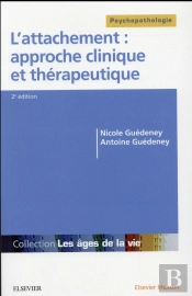 L'Attachement : Approche Clinique Et Therapeutique