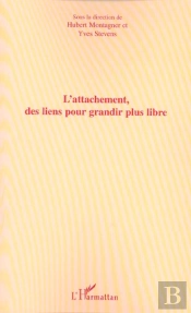 L'Attachement, Des Liens Pour Grandir Plus Libre