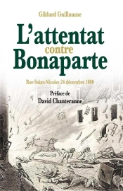 L'Attentat Contre Bonaparte : Rue Saint-Nicaise 24 Décembre 1800